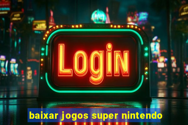 baixar jogos super nintendo